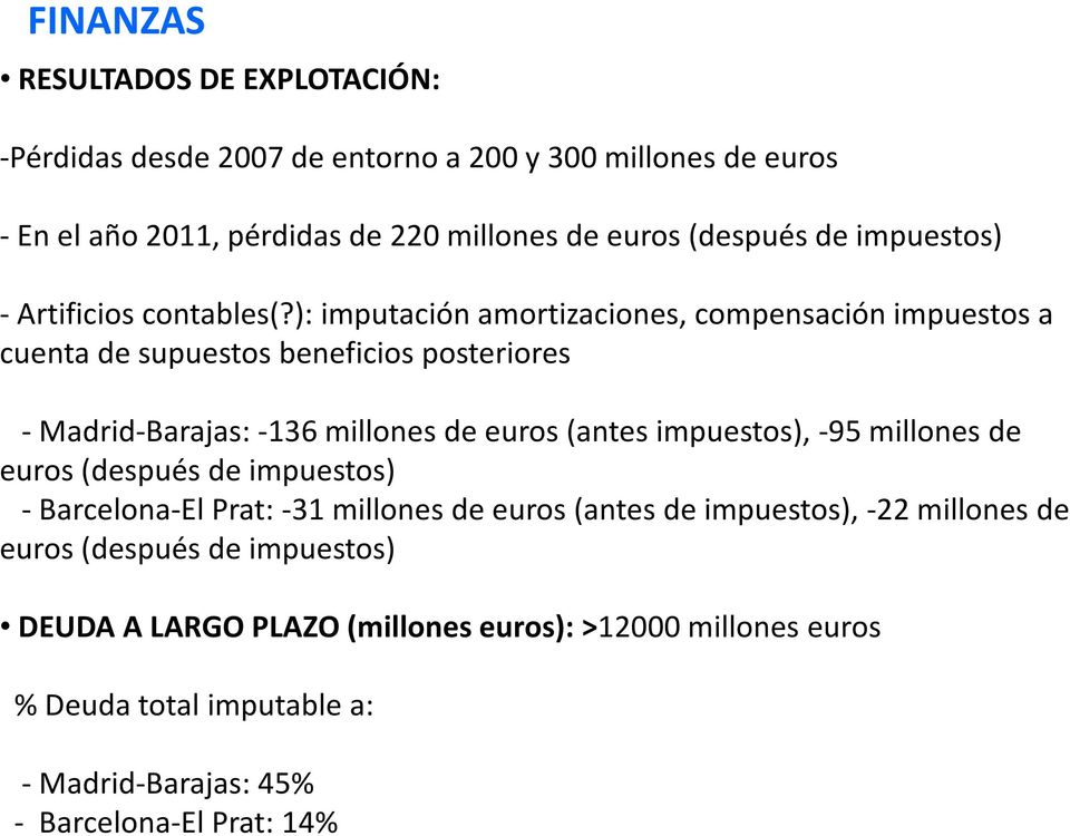 ): imputación amortizaciones, compensación impuestos a cuenta de supuestos beneficios posteriores -Madrid-Barajas: -136 millones de euros (antes impuestos),