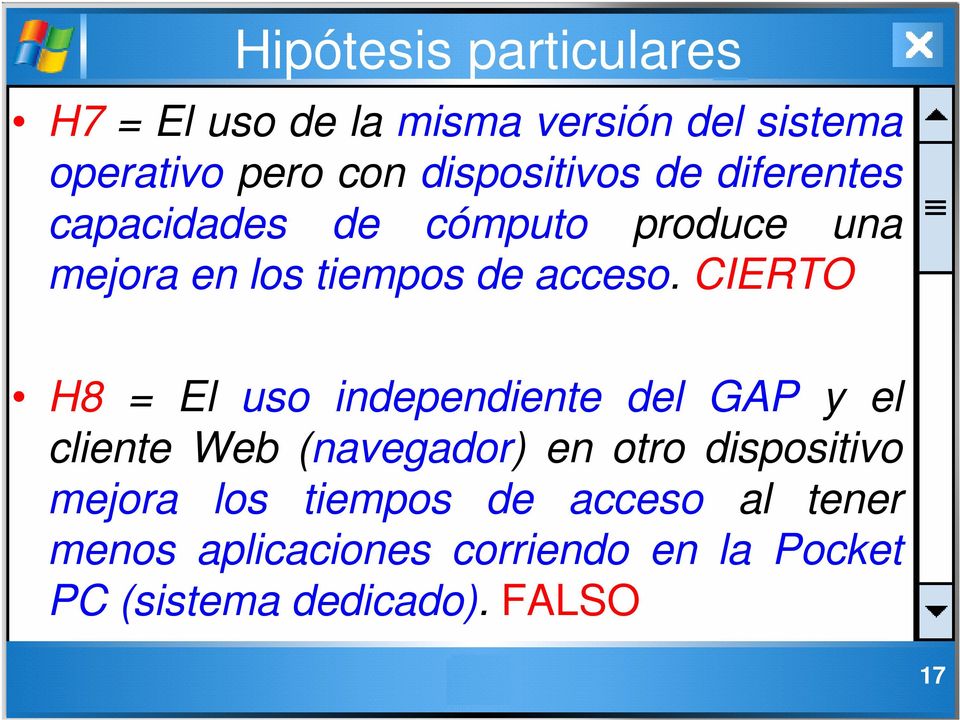 CIERTO H8 = El uso independiente del GAP y el cliente Web (navegador) en otro dispositivo