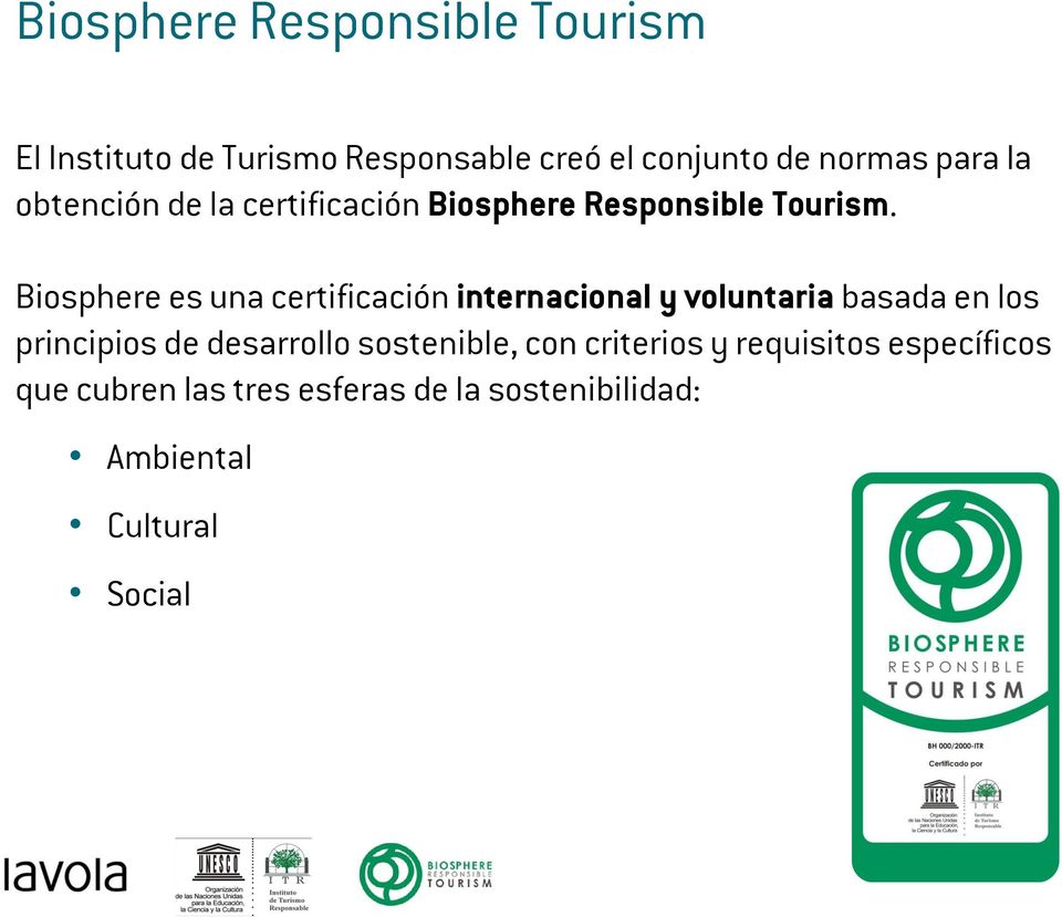 Biosphere es una certificación internacional y voluntaria basada en los principios de desarrollo