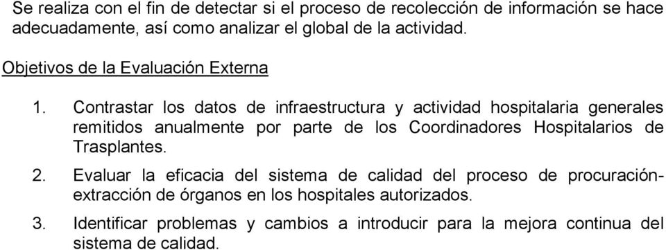 Contrastar los datos de infraestructura y actividad hospitalaria generales remitidos anualmente por parte de los Coordinadores Hospitalarios