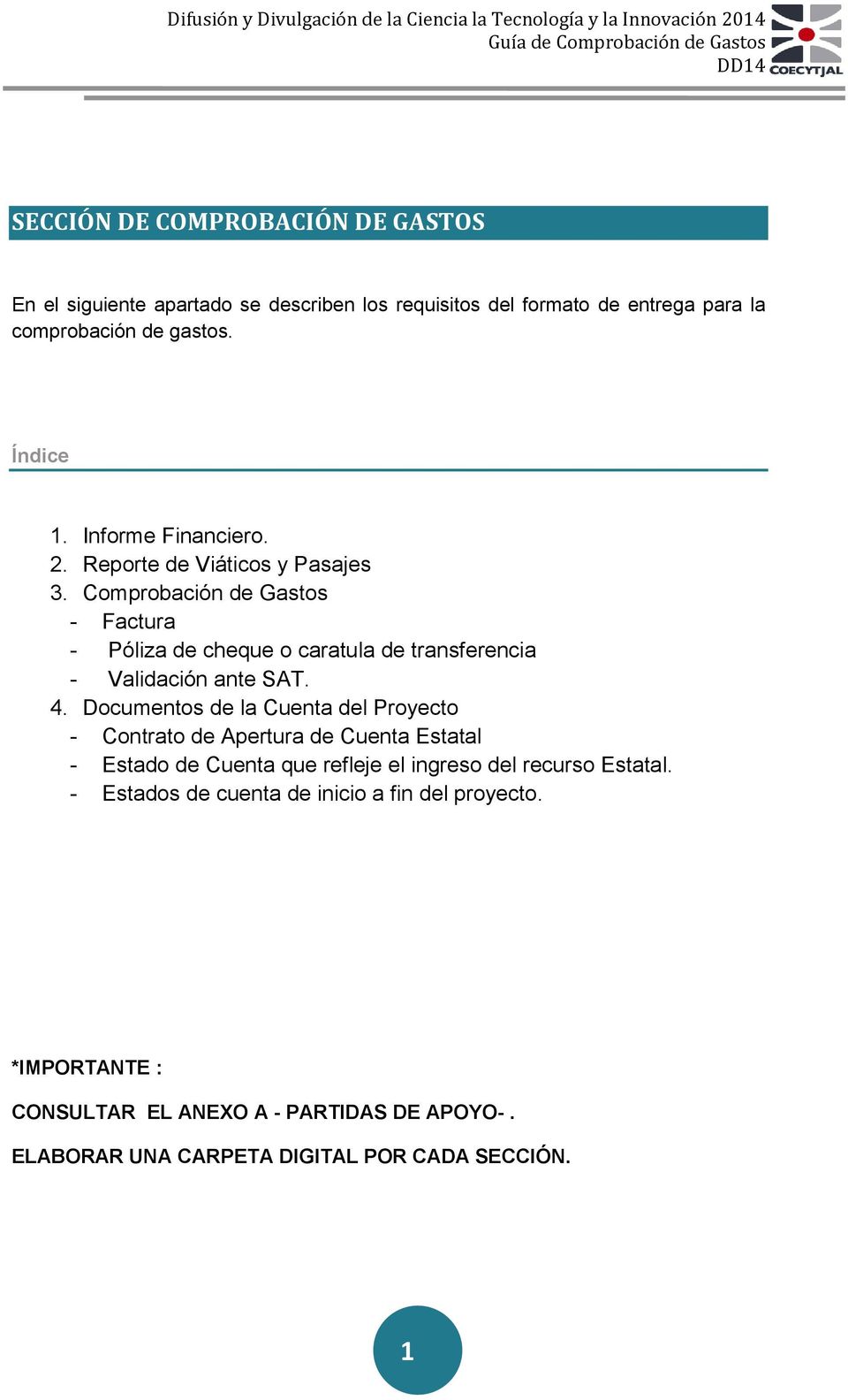 Comprobación de Gastos - Factura - Póliza de cheque o caratula de transferencia - Validación ante SAT. 4.