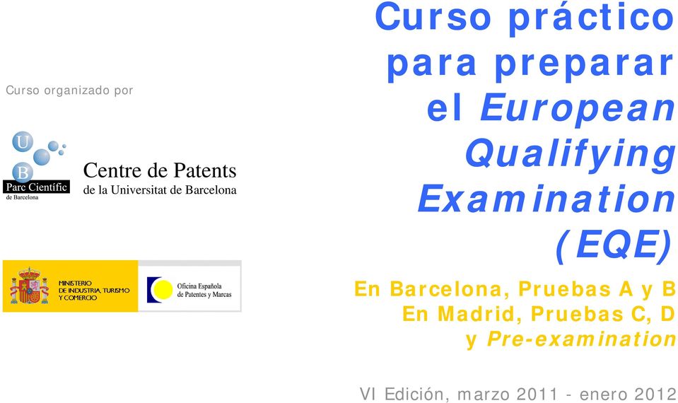 Examination (EQE) En Barcelona, Pruebas A y B En Madrid,