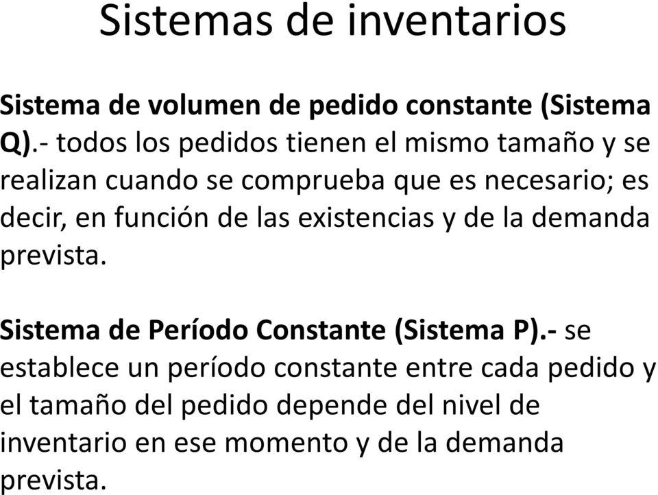 en función de las existencias y de la demanda prevista. Sistema de Período Constante (Sistema P).
