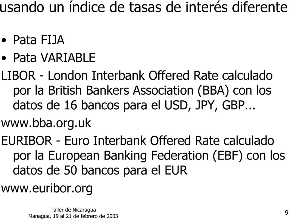 16 bancos para el USD, JPY, GBP... www.bba.org.