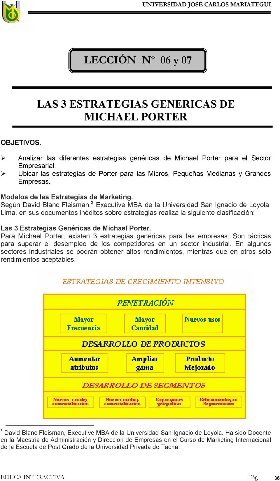 Según David Blanc Fleisman, 3 Executive MBA de la Universidad San Ignacio de Loyola. Lima.