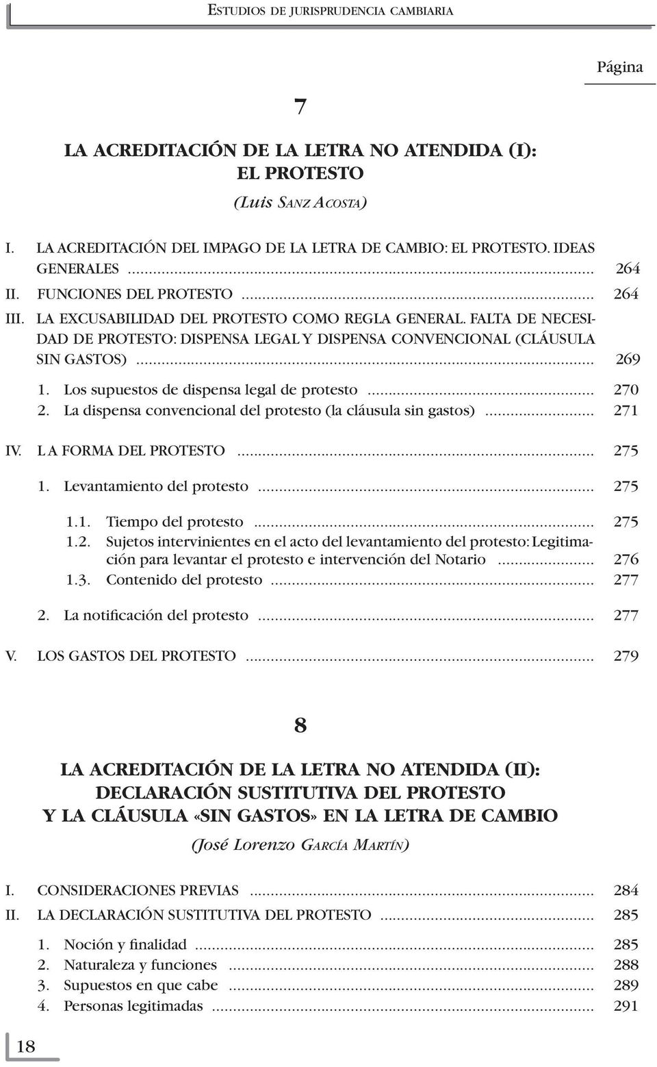 FALTA DE NECESI- DAD DE PROTESTO: DISPENSA LEGAL Y DISPENSA CONVENCIONAL (CLÁUSULA SIN GASTOS)... 269 1. Los supuestos de dispensa legal de protesto... 270 2.