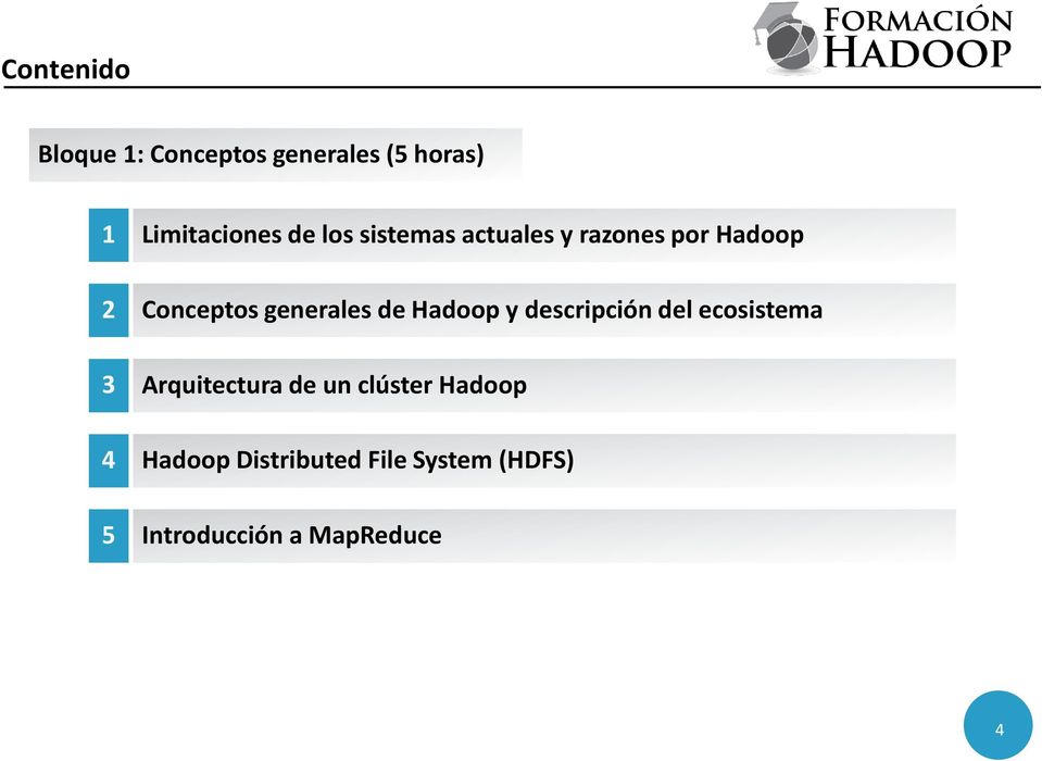 Hadoop y descripción del ecosistema 3 Arquitectura de un clúster