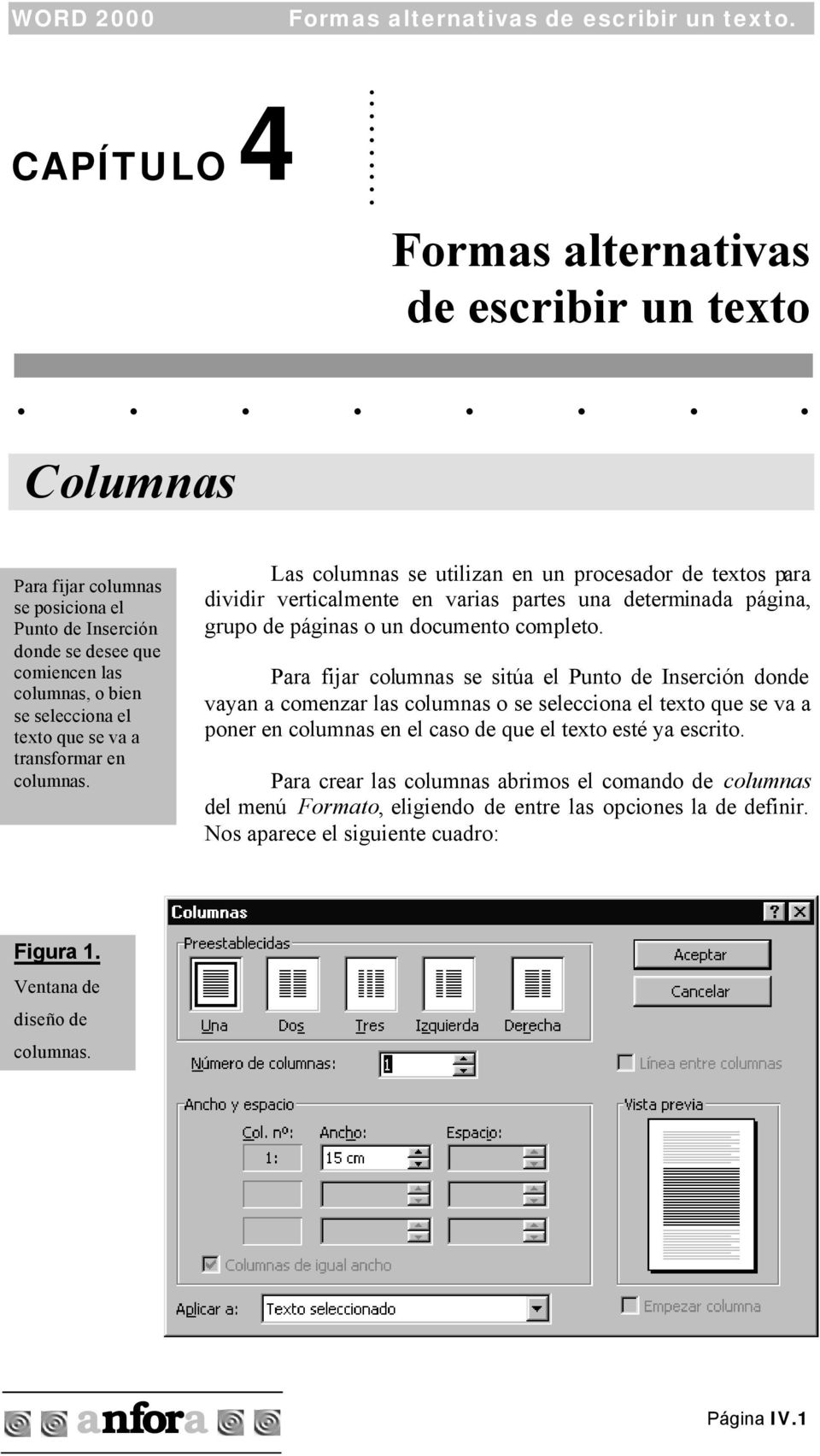 Las columnas se utilizan en un procesador de textos para dividir verticalmente en varias partes una determinada página, grupo de páginas o un documento completo.