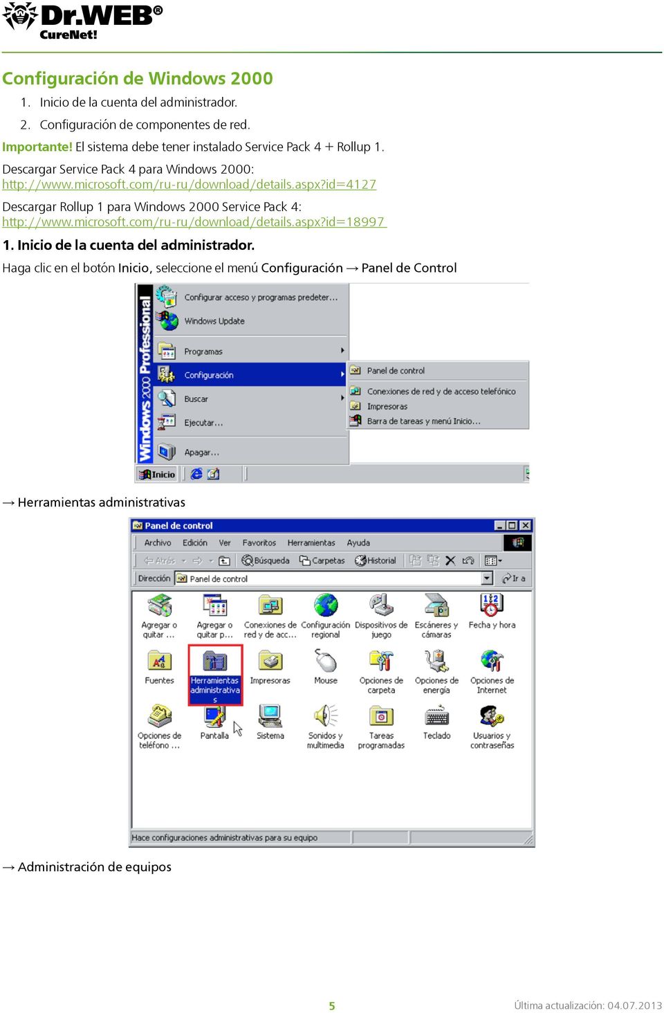 aspx?id=4127 Descargar Rollup 1 para Windows 2000 Service Pack 4: http://www.microsoft.com/ru-ru/download/details.aspx?id=18997 1.
