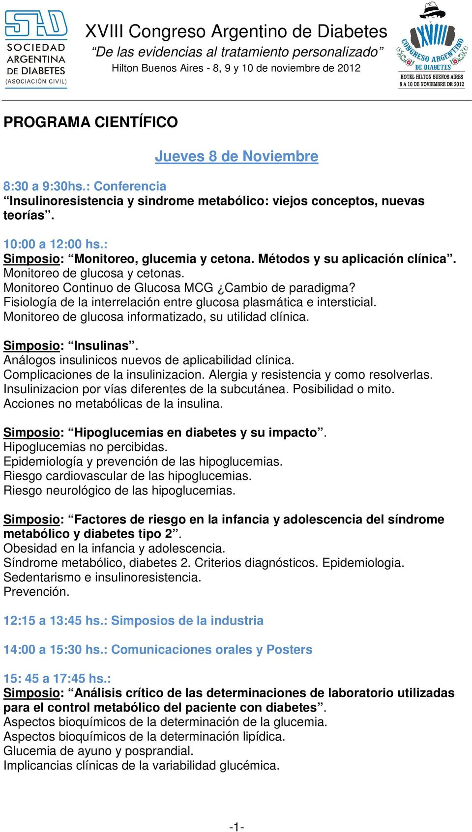 Fisiología de la interrelación entre glucosa plasmática e intersticial. Monitoreo de glucosa informatizado, su utilidad clínica. Simposio: Insulinas.