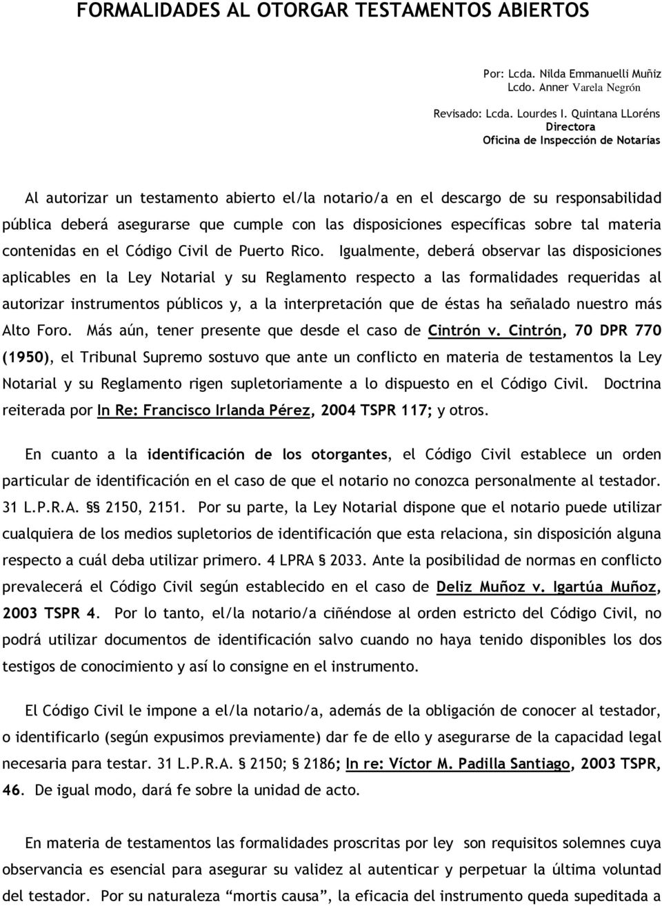 disposiciones específicas sobre tal materia contenidas en el Código Civil de Puerto Rico.