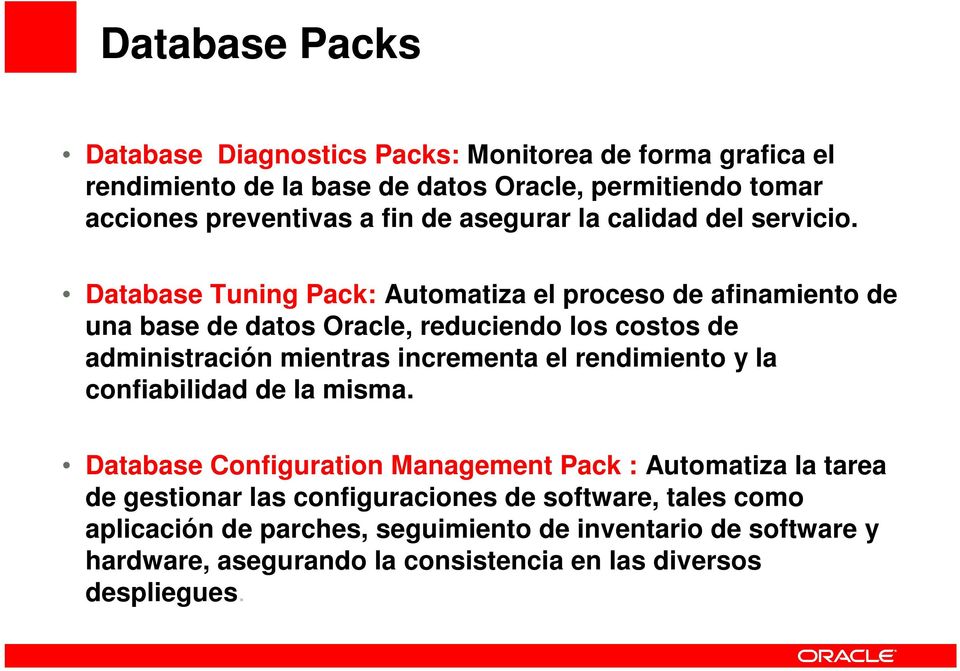 Database Tuning Pack: Automatiza el proceso de afinamiento de una base de datos Oracle, reduciendo los costos de administración mientras incrementa el
