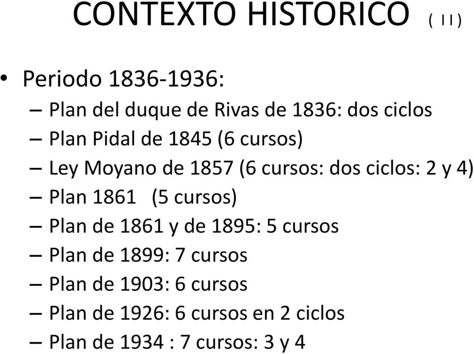 4) Plan 1861 (5 cursos) Plan de 1861 y de 1895: 5 cursos Plan de 1899: 7 cursos