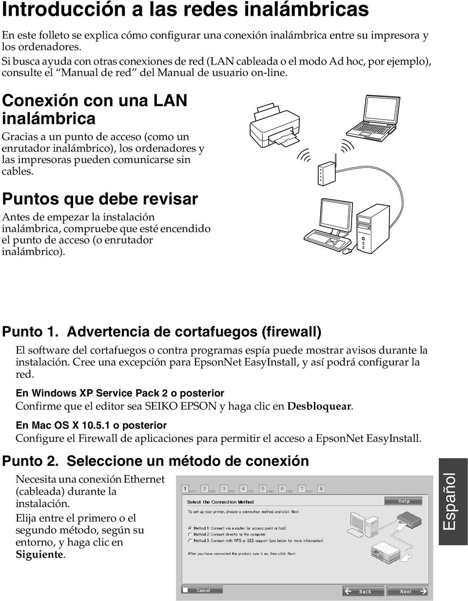 Conexión con una LAN inalámbrica Gracias a un punto de acceso (como un enrutador inalámbrico), los ordenadores y las impresoras pueden comunicarse sin cables.