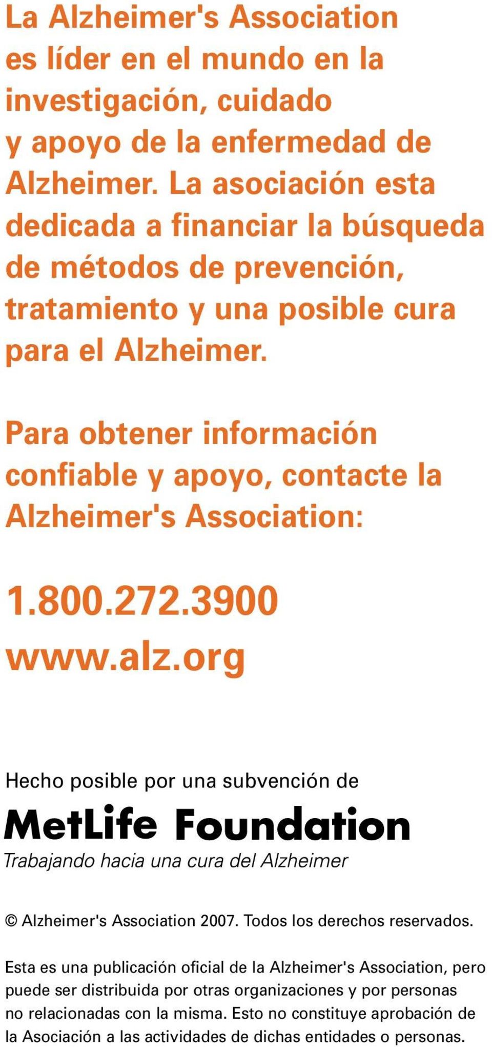 Para obtener información confiable y apoyo, contacte la Alzheimer's Association: 1.800.272.3900 www.alz.org Hecho posible por una subvención de Alzheimer's Association 2007.