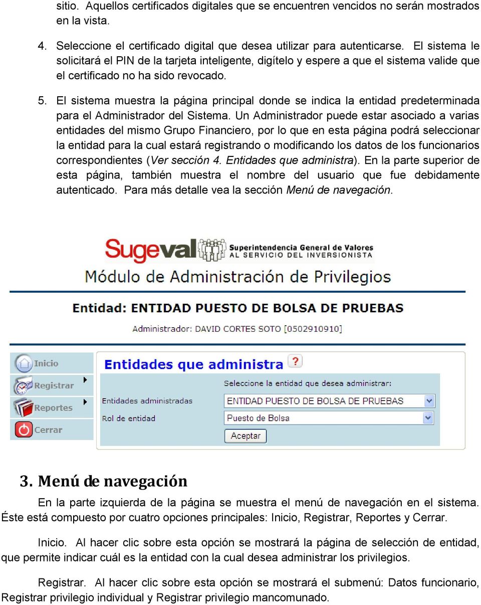 El sistema muestra la página principal donde se indica la entidad predeterminada para el Administrador del Sistema.