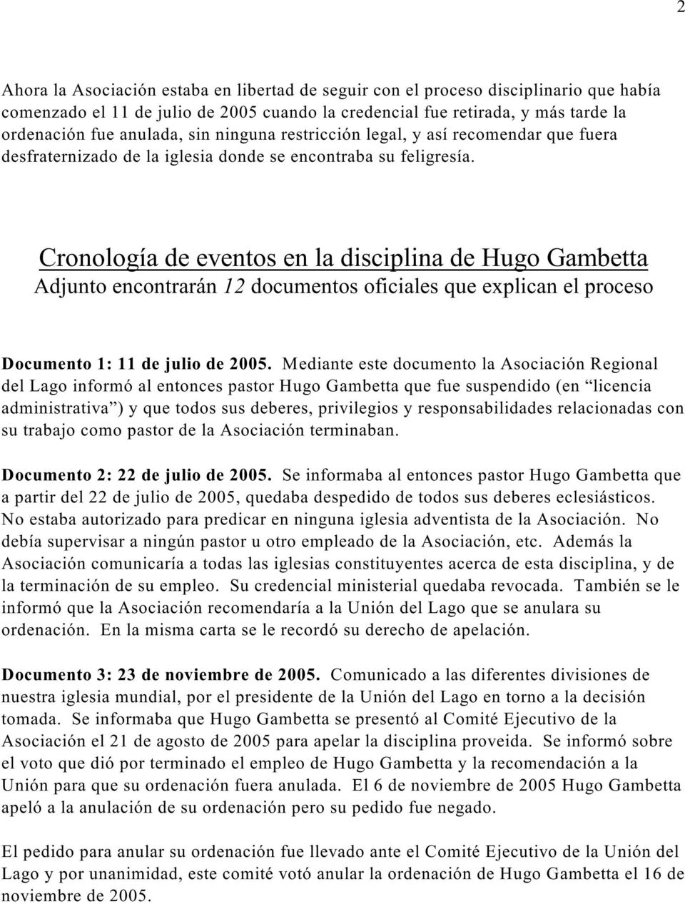 Cronología de eventos en la disciplina de Hugo Gambetta Adjunto encontrarán 12 documentos oficiales que explican el proceso Documento 1: 11 de julio de 2005.