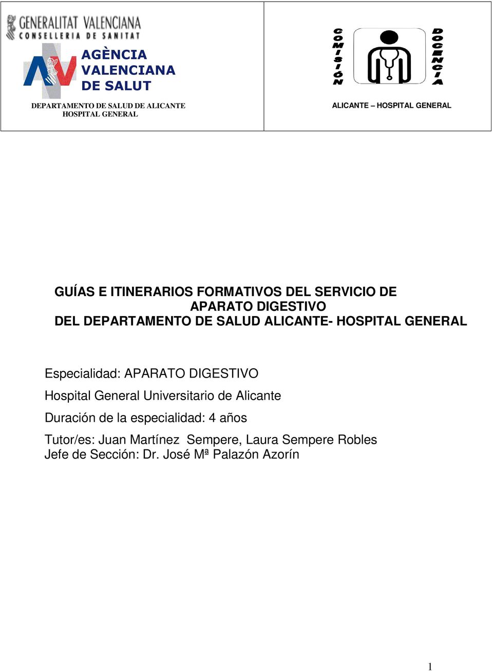 HOSPITAL GENERAL Especialidad: APARATO DIGESTIVO Hospital General Universitario de Alicante Duración de la