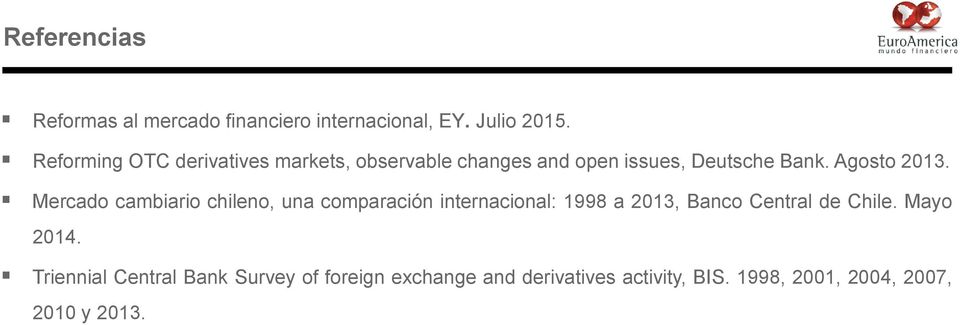 Mercado cambiario chileno, una comparación internacional: 1998 a 2013, Banco Central de Chile.