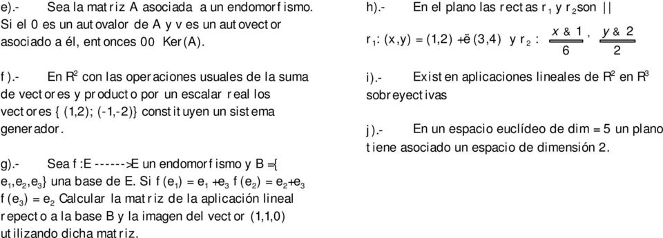 - Sea f:e ------>E un endomorfismo y B ={ e 1,e 2,e 3 } una base de E.