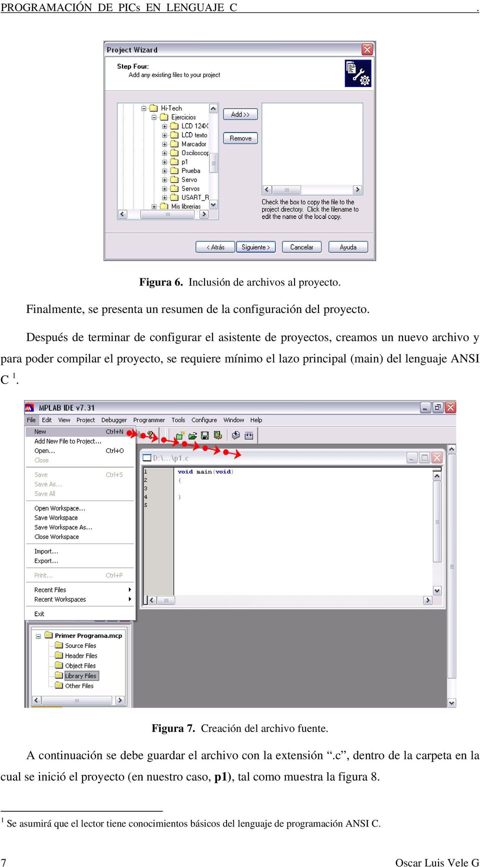 principal (main) del lenguaje ANSI C 1. Figura 7. Creación del archivo fuente. A continuación se debe guardar el archivo con la extensión.