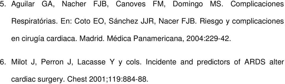Madrid. Médica Panamericana, 2004:229-42. 6. Milot J, Perron J, Lacasse Y y cols.