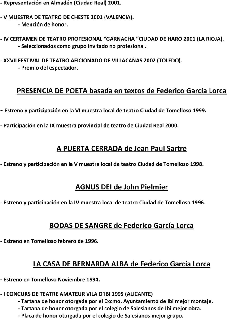 PRESENCIA DE POETA basada en textos de Federico García Lorca - Estreno y participación en la VI muestra local de teatro Ciudad de Tomelloso 1999.