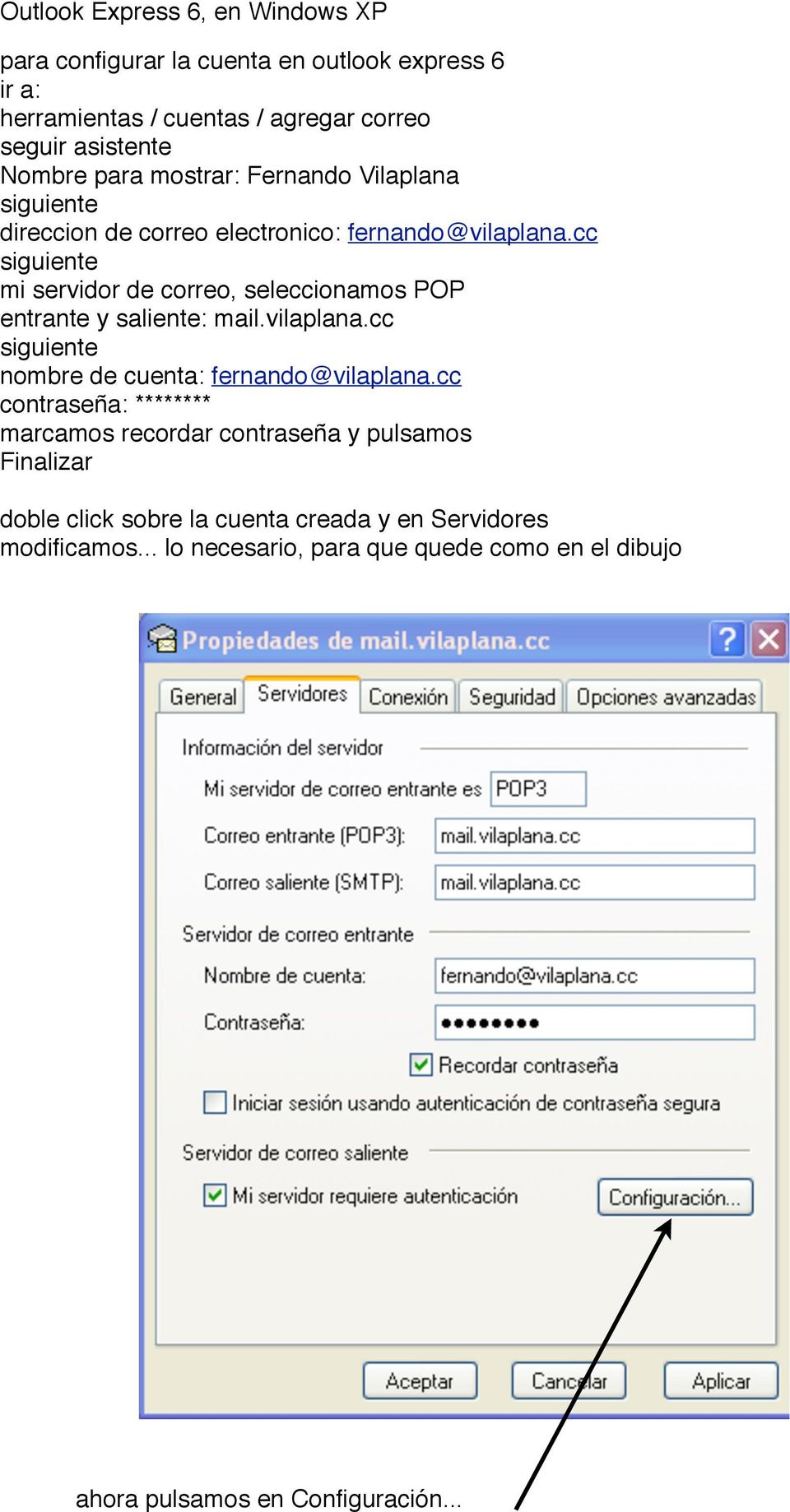 cc siguiente mi servidor de correo, seleccionamos POP entrante y saliente: mail.vilaplana.cc siguiente nombre de cuenta: fernando@vilaplana.