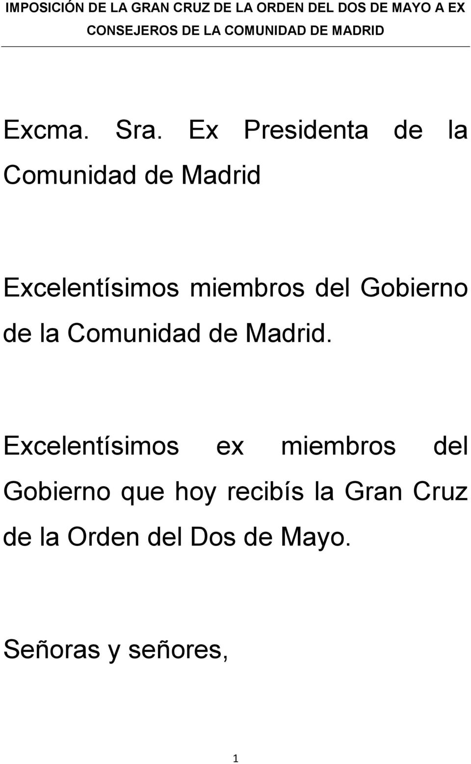 Ex Presidenta de la Comunidad de Madrid Excelentísimos miembros del Gobierno de la