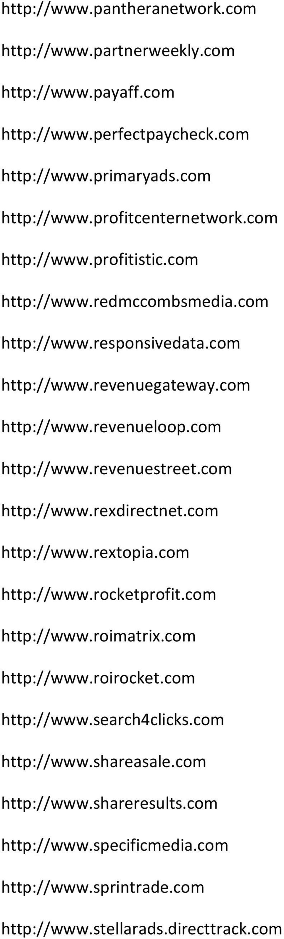 com http://www.rexdirectnet.com http://www.rextopia.com http://www.rocketprofit.com http://www.roimatrix.com http://www.roirocket.com http://www.search4clicks.