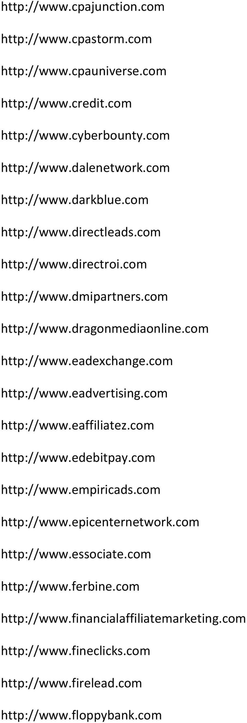 com http://www.eadvertising.com http://www.eaffiliatez.com http://www.edebitpay.com http://www.empiricads.com http://www.epicenternetwork.com http://www.essociate.