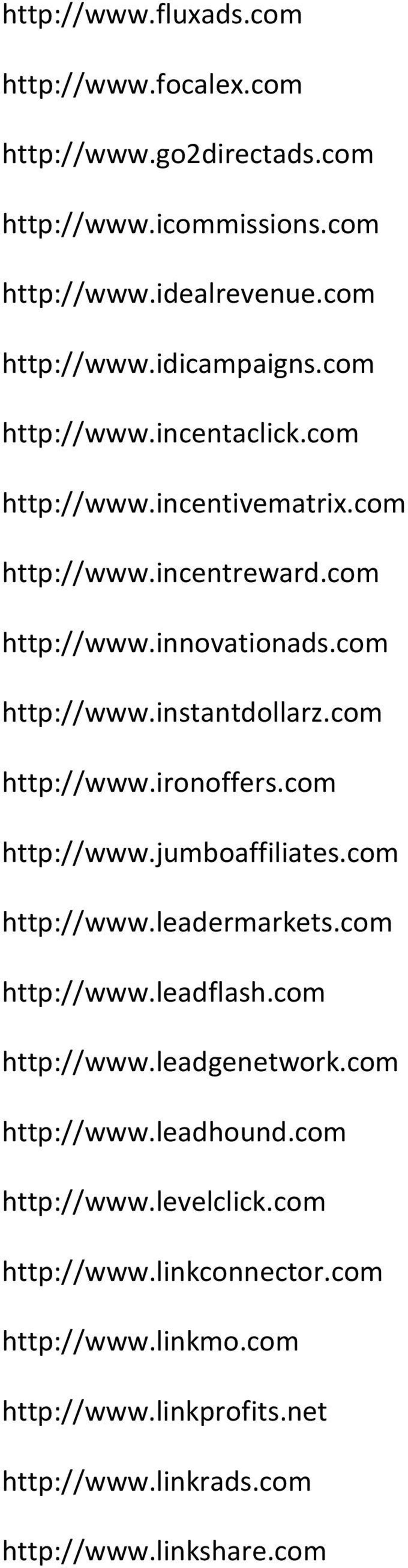 com http://www.ironoffers.com http://www.jumboaffiliates.com http://www.leadermarkets.com http://www.leadflash.com http://www.leadgenetwork.com http://www.leadhound.