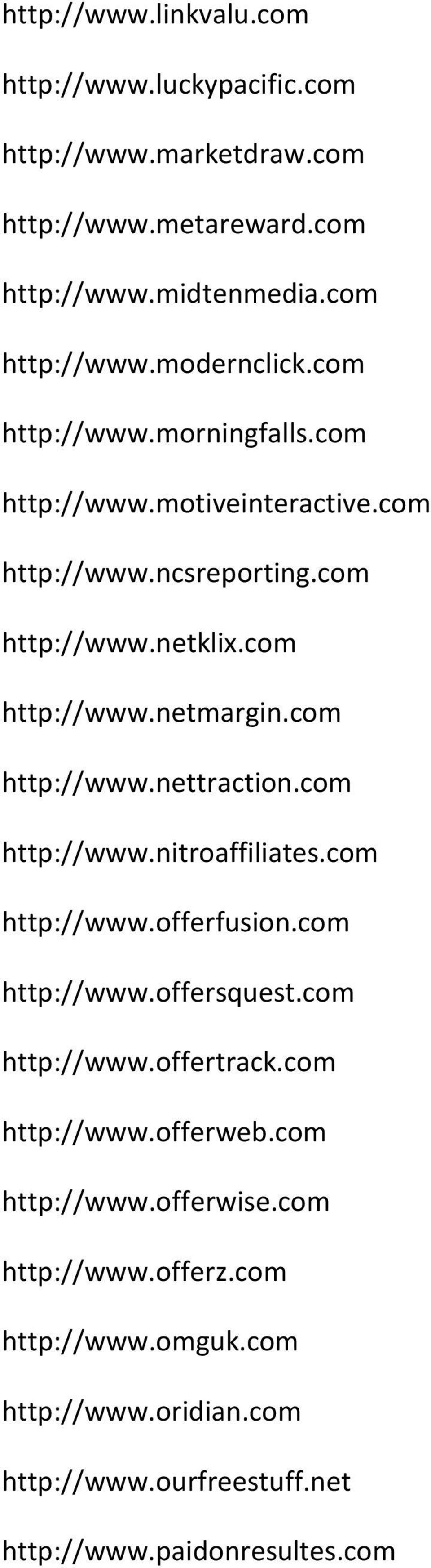 com http://www.nitroaffiliates.com http://www.offerfusion.com http://www.offersquest.com http://www.offertrack.com http://www.offerweb.com http://www.offerwise.