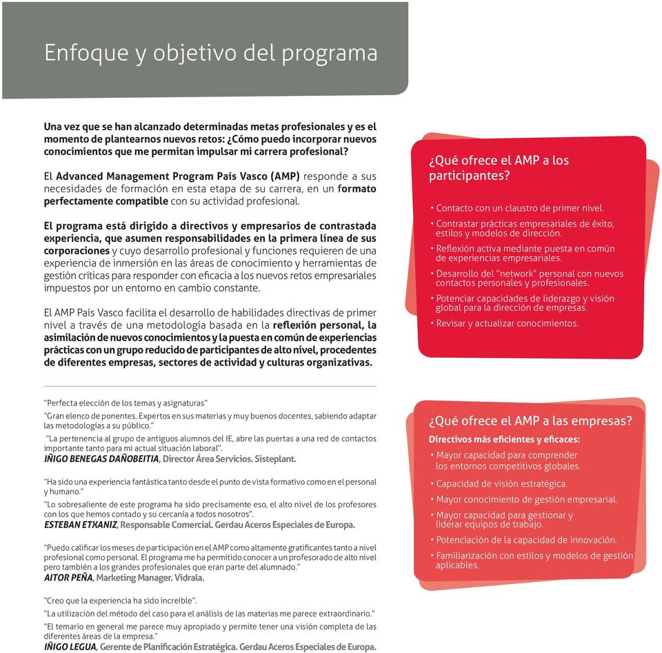 El Advanced Management Program País Vasco (AMP) responde a sus necesidades de formación en esta etapa de su carrera, en un formato perfectamente compatible con su actividad profesional.