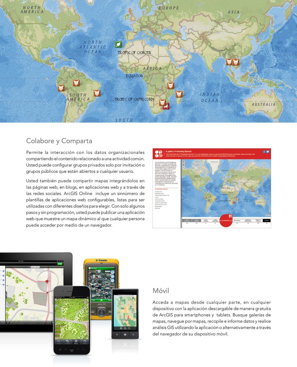 Usted también puede compartir mapas integrándolos en las páginas web, en blogs, en aplicaciones web y a través de las redes sociales.
