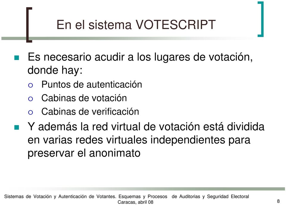 verificación Y además la red virtual de votación está dividida en varias