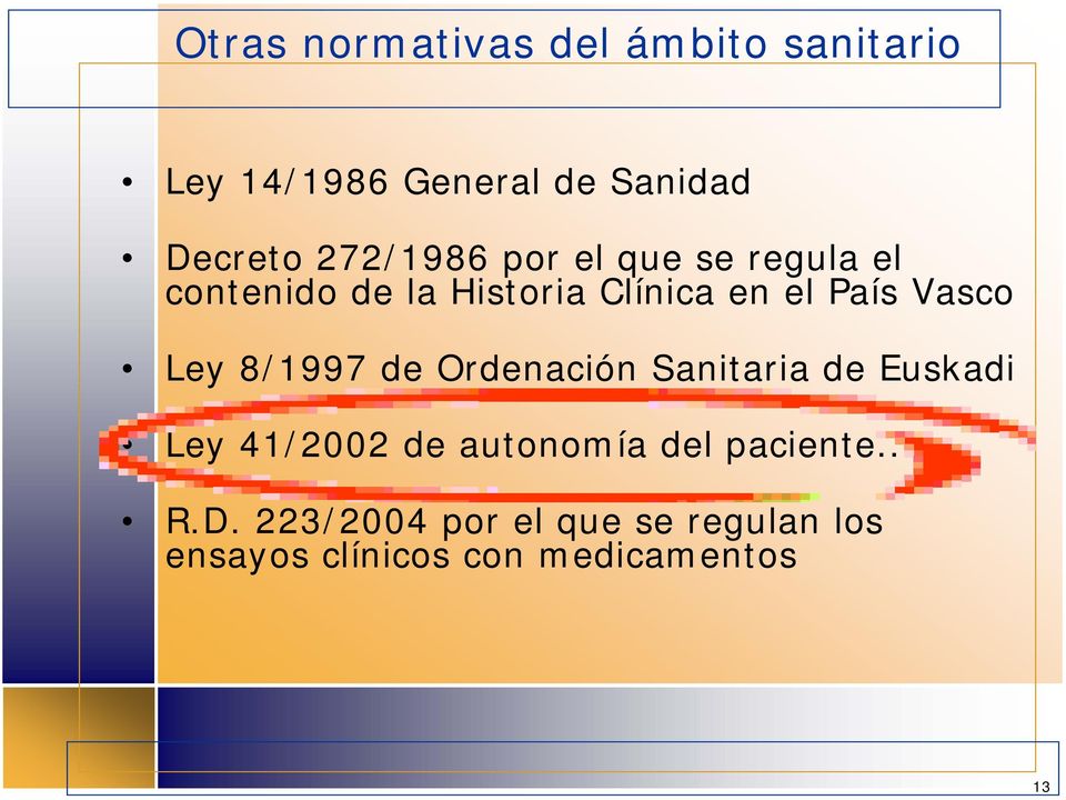 Vasco Ley 8/1997 de Ordenación Sanitaria de Euskadi Ley 41/2002 de autonomía del