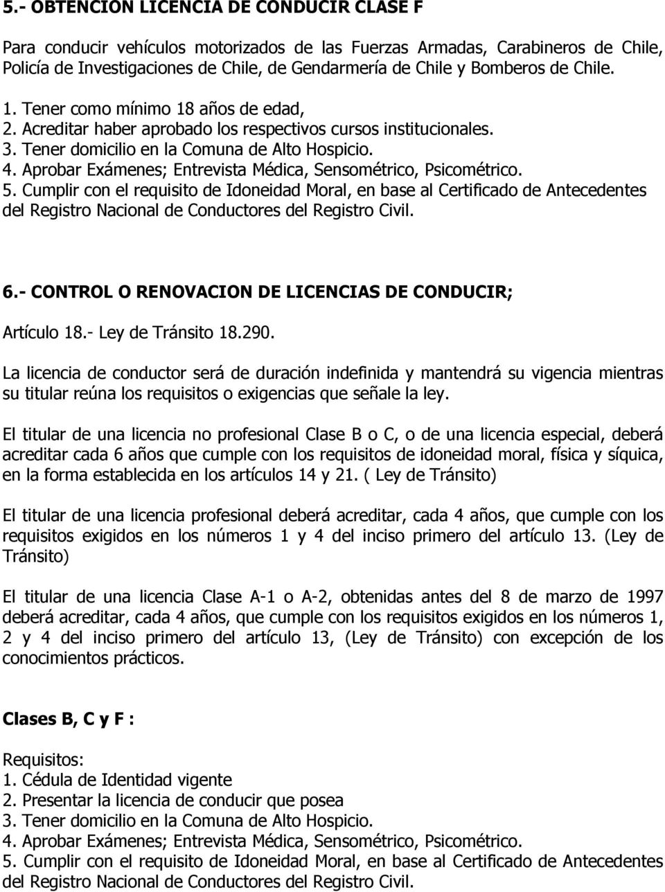 - CONTROL O RENOVACION DE LICENCIAS DE CONDUCIR; Artículo 18.- Ley de Tránsito 18.290.