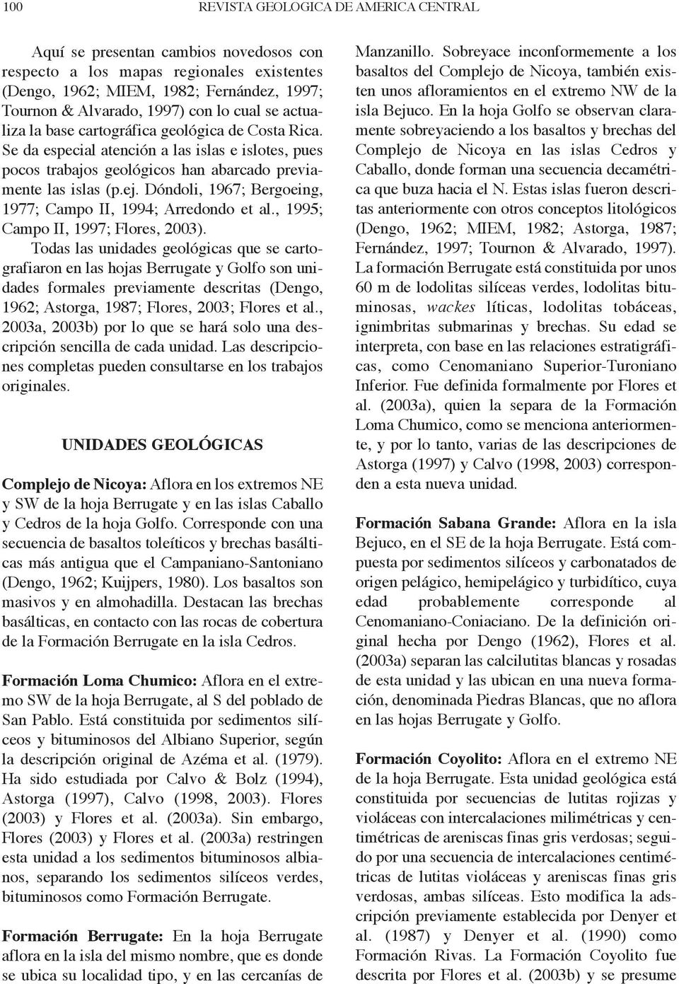 Dóndoli, 1967; Bergoeing, 1977; Campo II, 1994; Arredondo et al., 1995; Campo II, 1997; Flores, 2003).