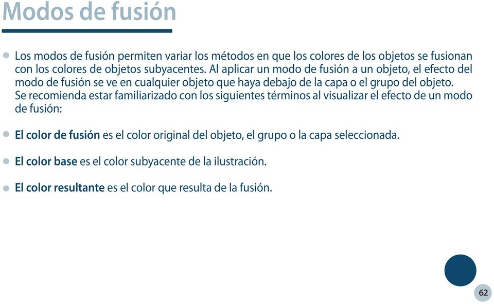 Se recomienda estar familiarizado con los siguientes términos al visualizar el efecto de un modo de fusión: El color de fusión es el color original del