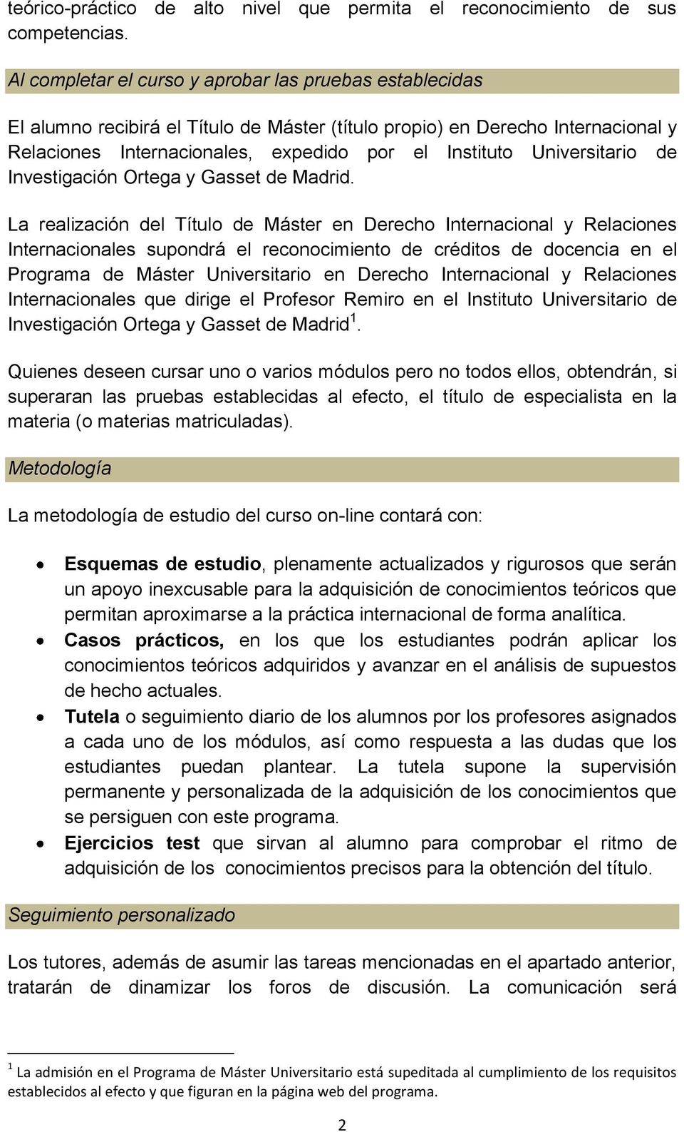Universitario de Investigación Ortega y Gasset de Madrid.