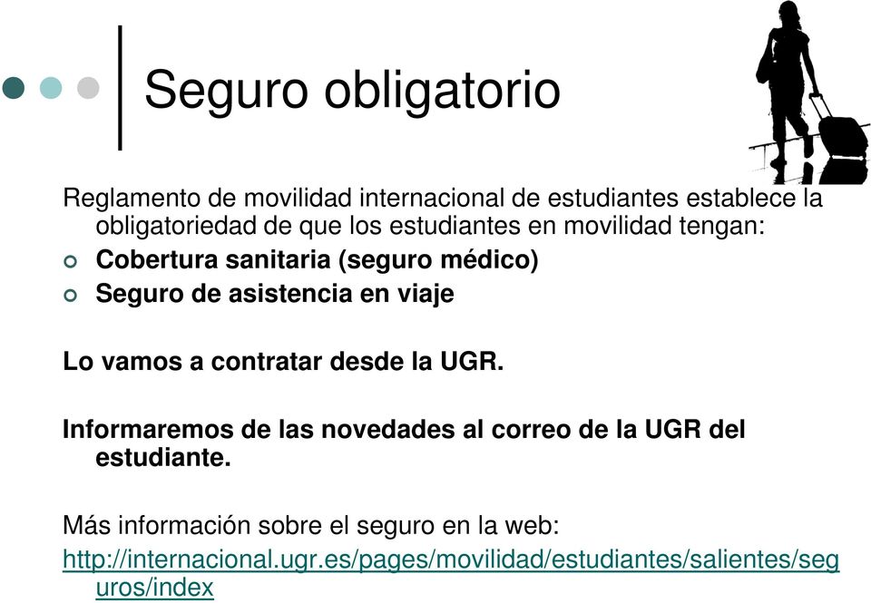 vamos a contratar desde la UGR. Informaremos de las novedades al correo de la UGR del estudiante.
