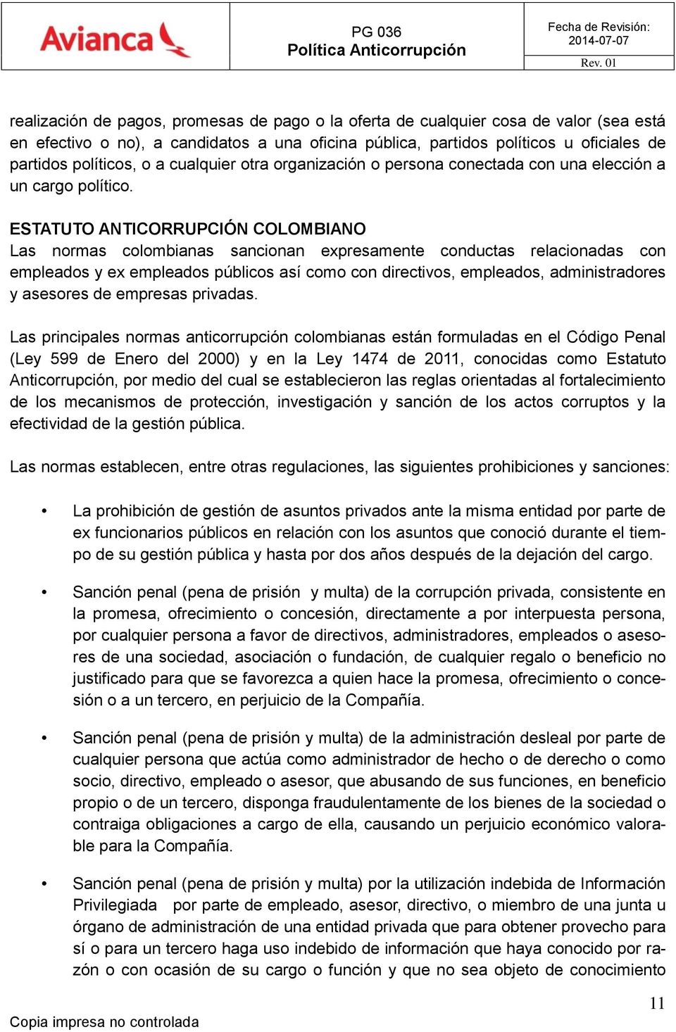 ESTATUTO ANTICORRUPCIÓN COLOMBIANO Las normas colombianas sancionan expresamente conductas relacionadas con empleados y ex empleados públicos así como con directivos, empleados, administradores y