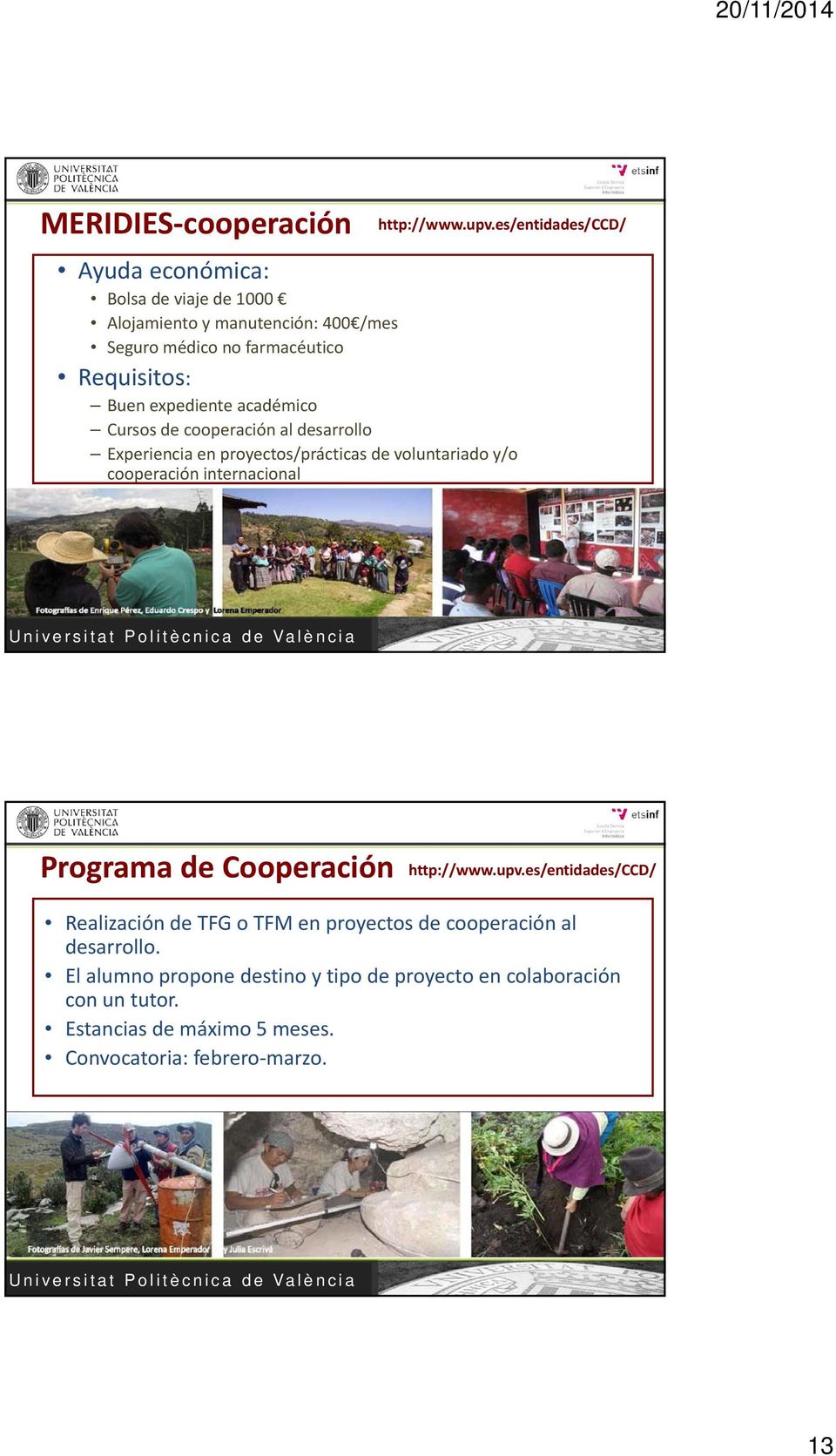 expediente académico Cursos de cooperación al desarrollo Experiencia en proyectos/prácticas de voluntariado y/o cooperación internacional