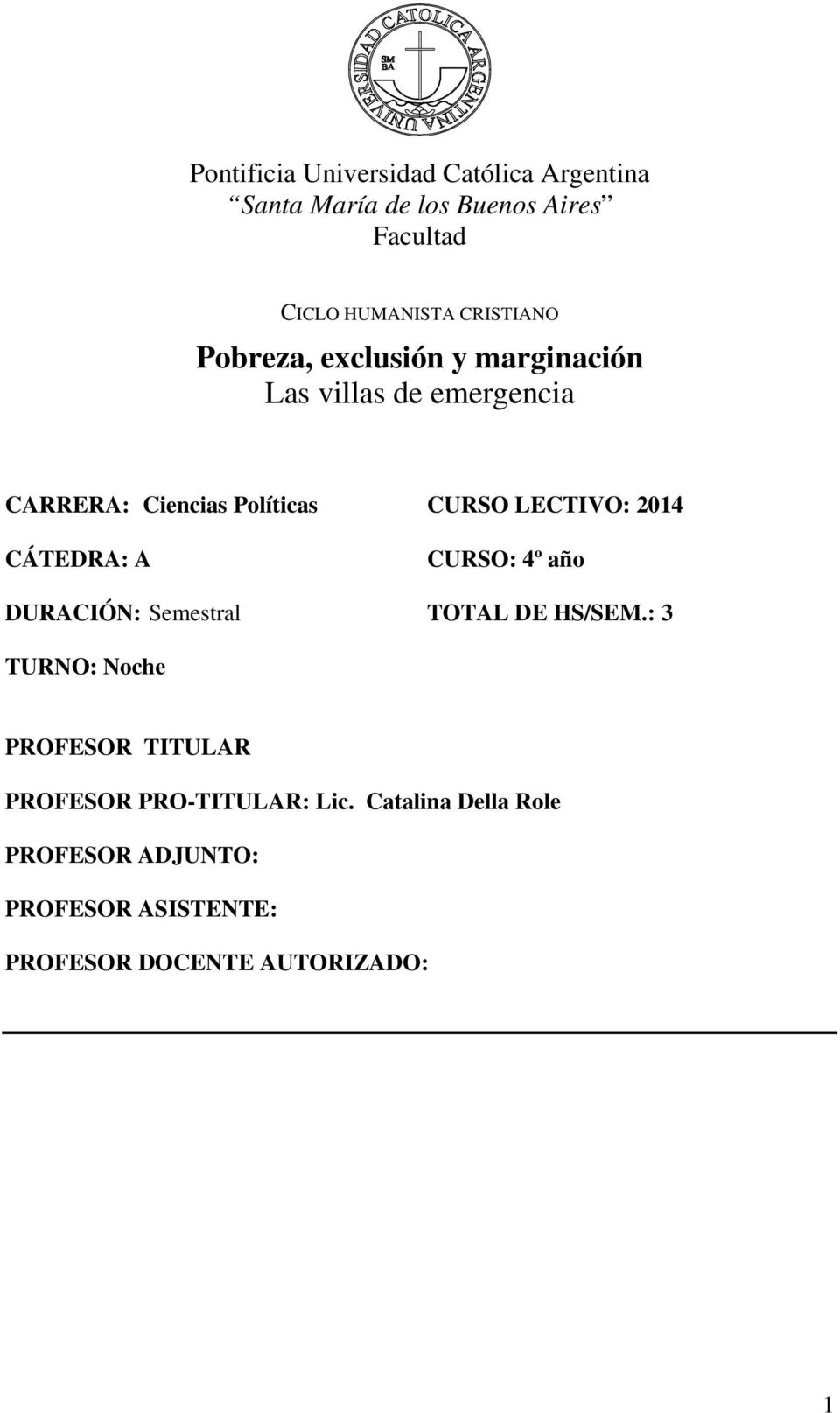 LECTIVO: 2014 CÁTEDRA: A CURSO: 4º año DURACIÓN: Semestral TOTAL DE HS/SEM.