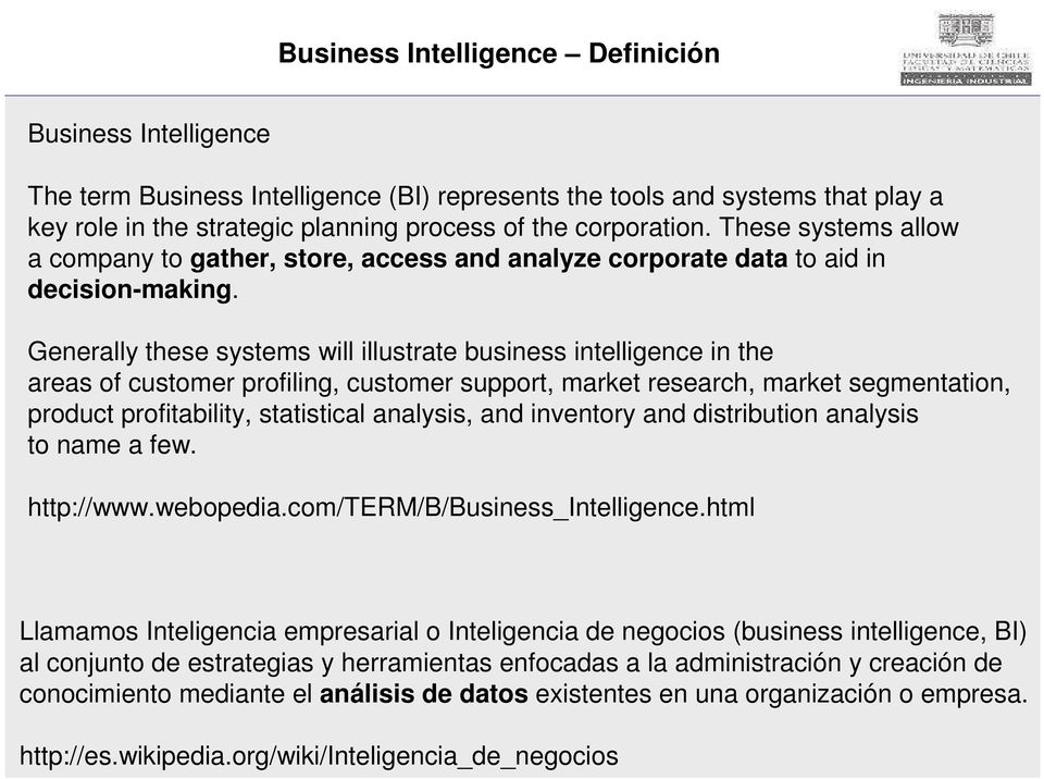 Generally these systems will illustrate business intelligence in the areas of customer profiling, customer support, market research, market segmentation, product profitability, statistical analysis,