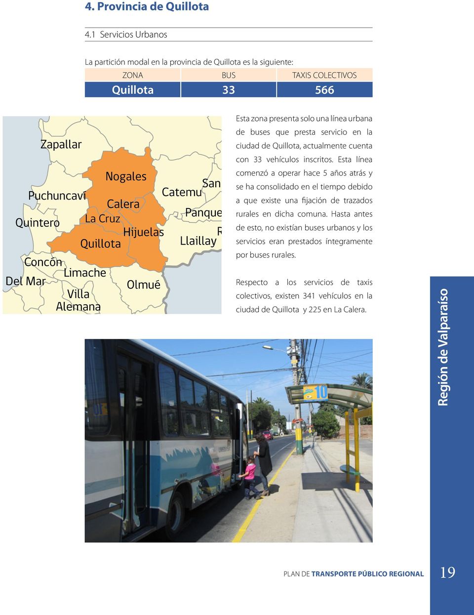 urbana de buses que presta servicio en la ciudad de Quillota, actualmente cuenta con 33 vehículos inscritos.