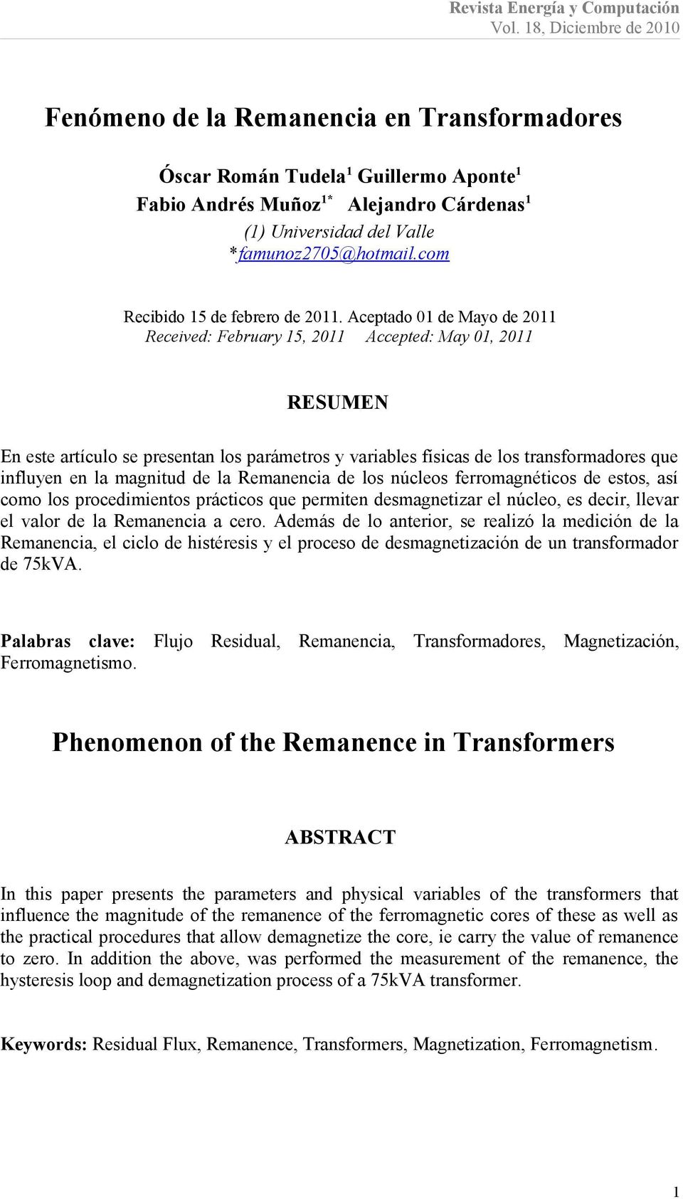 Aceptado 01 de Mayo de 2011 Received: February 15, 2011 Accepted: May 01, 2011 RESUMEN En este artículo se presentan los parámetros y variables físicas de los transformadores que influyen en la