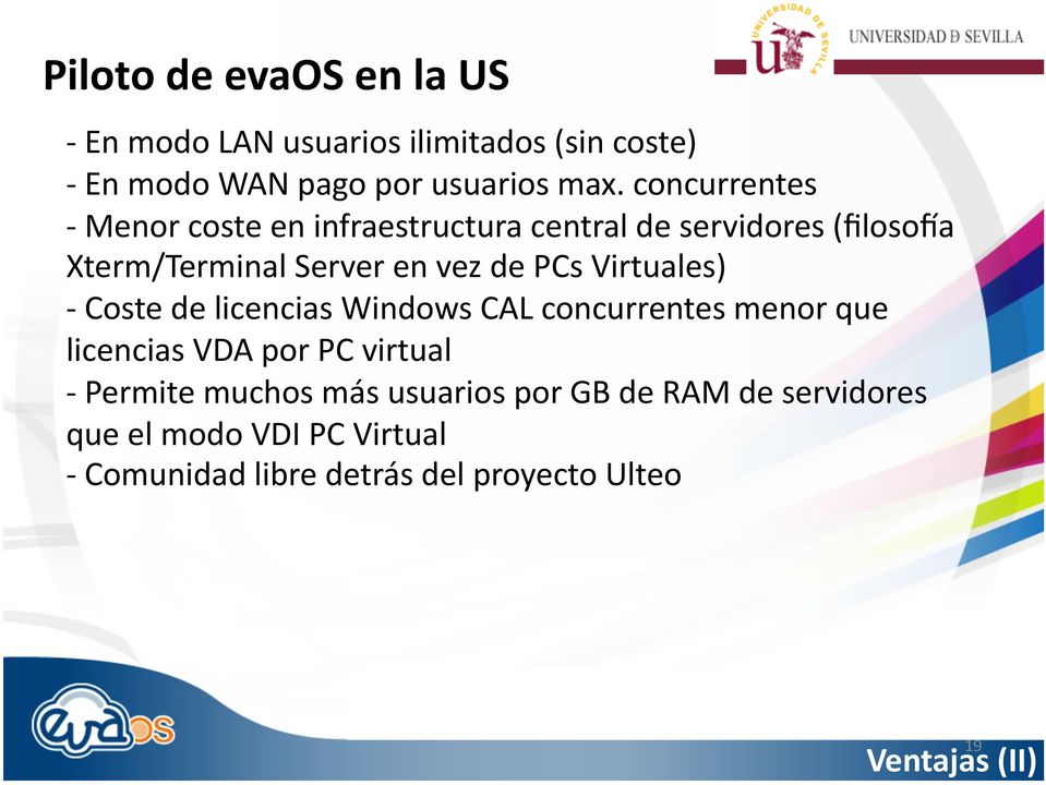 Virtuales) - Coste de licencias Windows CAL concurrentes menor que licencias VDA por PC virtual - Permite muchos