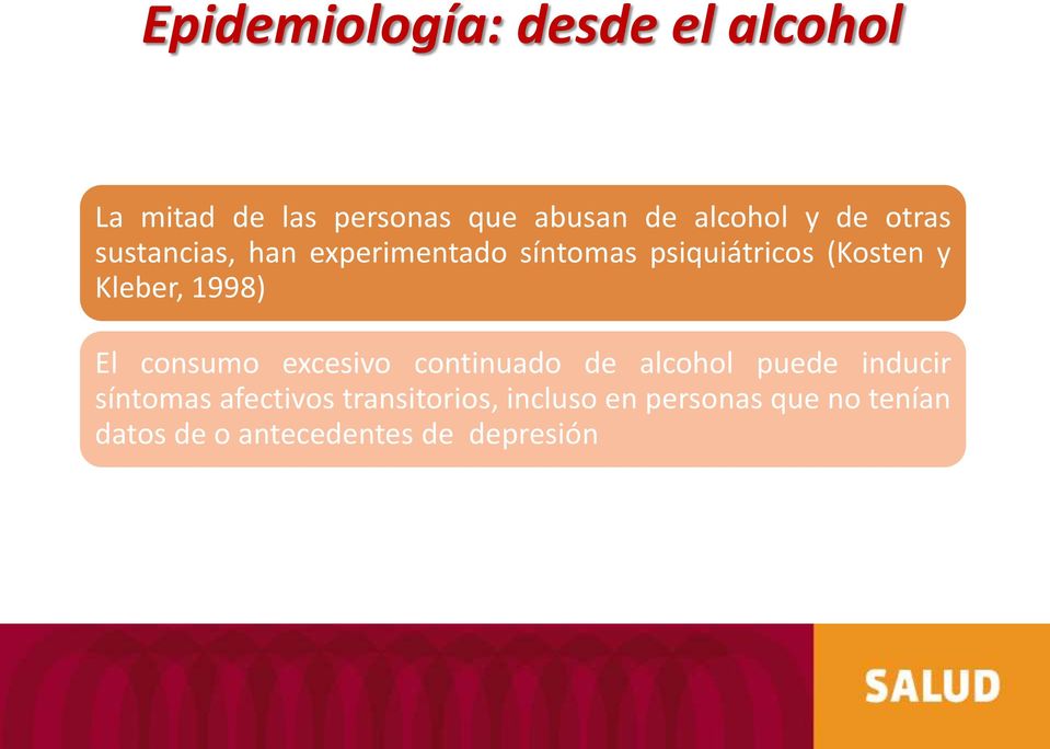 1998) El consumo excesivo continuado de alcohol puede inducir síntomas afectivos